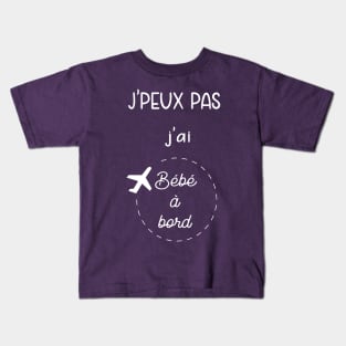 j'peux pas j'ai bébé à bord Kids T-Shirt